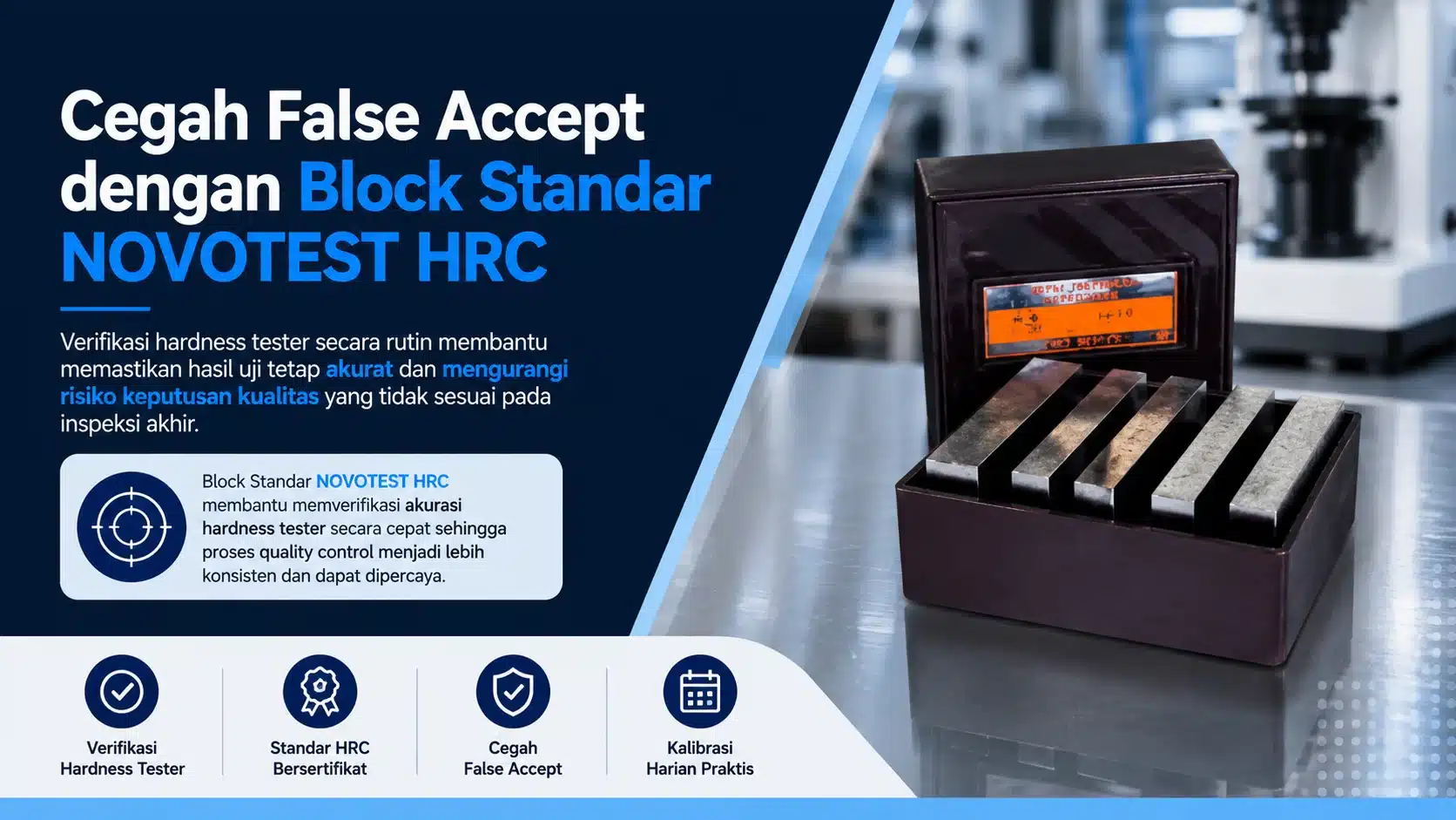 Block Standar NOVOTEST HRC membantu memverifikasi akurasi hardness tester secara cepat sehingga proses quality control menjadi lebih konsisten dan dapat dipercaya.