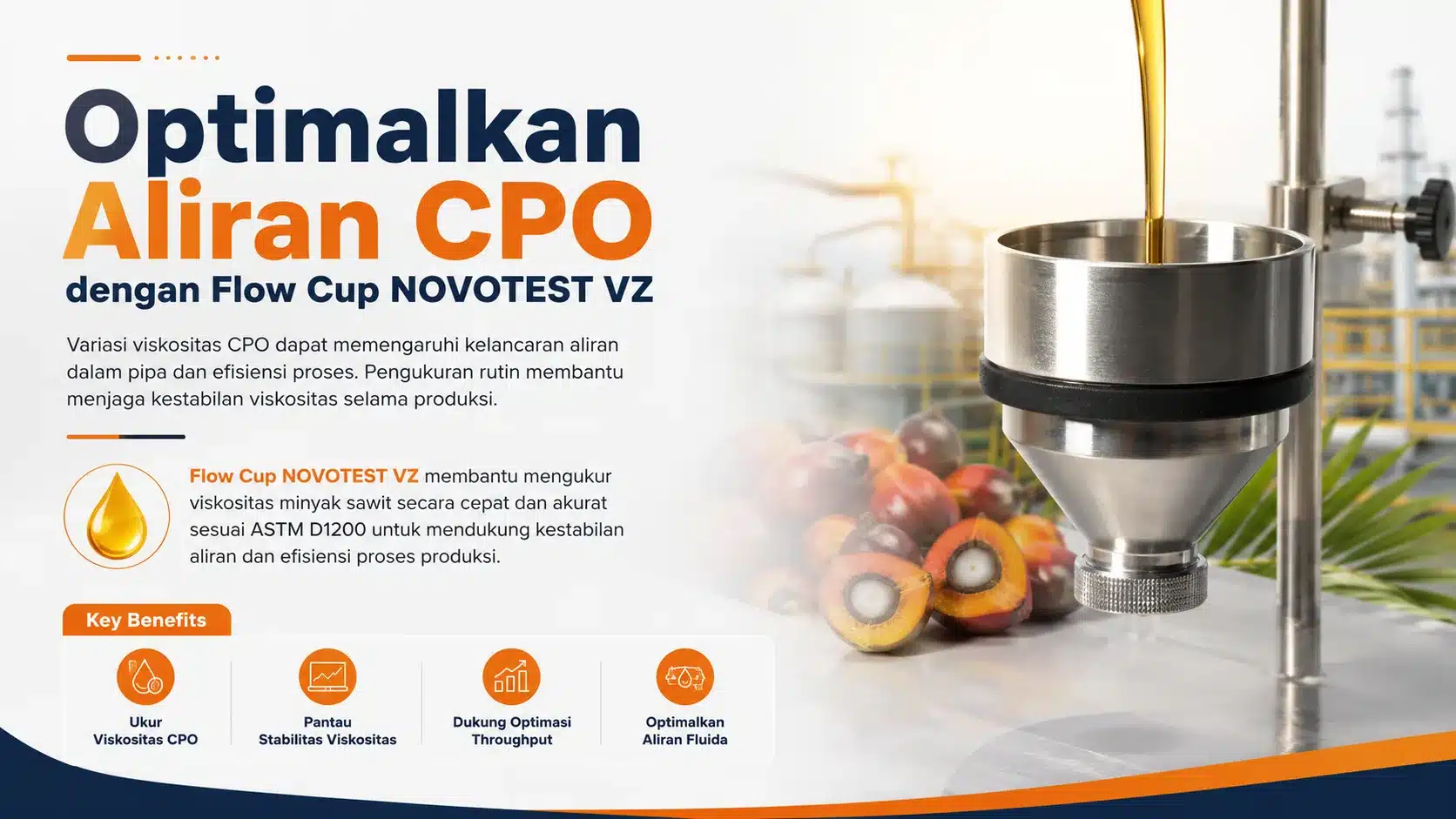 Flow Cup NOVOTEST VZ membantu mengukur viskositas minyak sawit secara cepat dan akurat sesuai ASTM D1200 untuk mendukung kestabilan aliran dan efisiensi proses produksi.