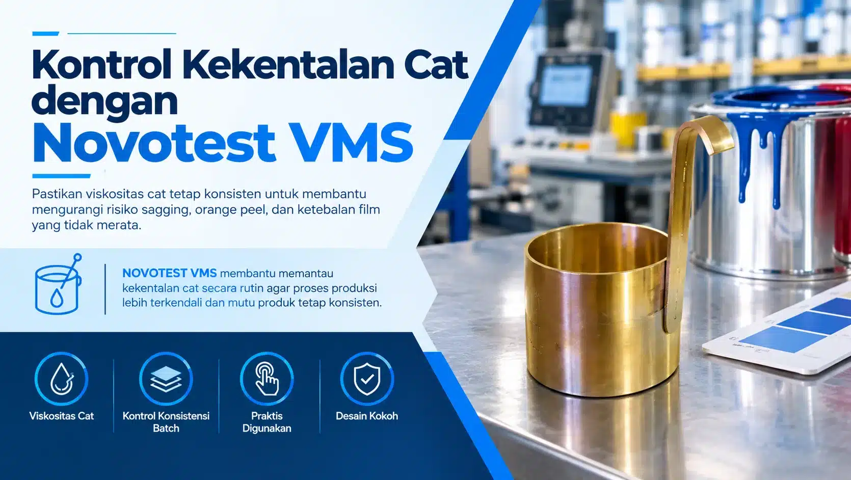 KONTROL KEKENTALAN CAT DENGAN NOVOTEST VMS membantu memantau kekentalan cat secara rutin agar proses produksi lebih terkendali dan mutu produk tetap konsisten. untuk membantu mengurangi risiko sagging, orange peel, dan ketebalan film yang tidak merata.
