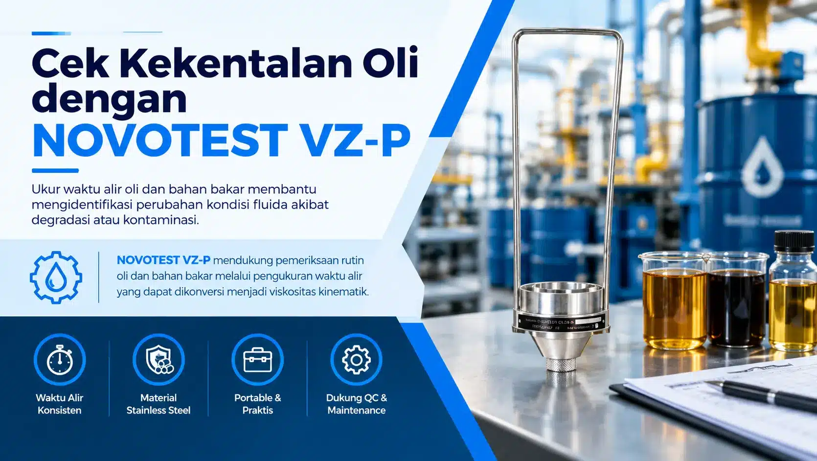 Ukur waktu alir oli dan bahan bakar secara praktis untuk membantu mengidentifikasi perubahan kondisi fluida akibat degradasi atau kontaminasi. NOVOTEST VZ-P mendukung pemeriksaan rutin untuk uji kekentalan oli dan bahan bakar melalui pengukuran waktu alir yang dapat dikonversi menjadi viskositas kinematik.